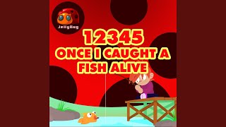 12345 Once I Caught a Fish Alive [upl. by Bullough]