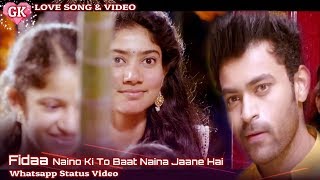 Fidaa Naino Ki To Baat Naina Jaane Hai Whatsapp Status Video GK Love Song amp Video [upl. by Anual361]