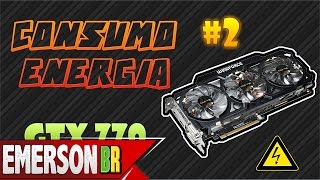 02  Consumo de energia  Gigabyte GTX 770 windforce 3X 2GB 256bits  wattimetro [upl. by Enhpad779]