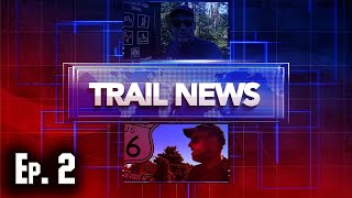 Trail News Episode 2 [upl. by Isborne259]