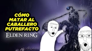 💀 cómo MATAR al CABALLERO PUTREFACTO FÁCIL 💀  BOSS DLC ELDEN RING [upl. by Alleuol63]