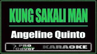 Kung sakali man  Angeline Quinto KARAOKE [upl. by Yecaw]