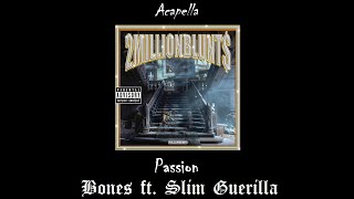 Bones ft Slim Guerilla  Passion Acapella [upl. by Leidag855]