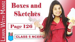 Class 5 Maths  Chapter 9  Page 126  Boxes And Sketches  NCERT [upl. by Arriet287]