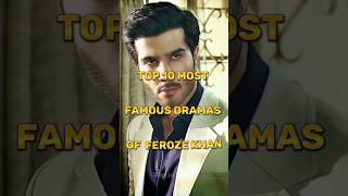 Top 10 Most Famous Dramas Of Feroze Khan shorts pakistanidrama ferozekhan top10 [upl. by Noremak]