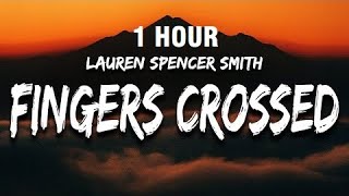 1 HOUR Lauren Spencer Smith  Fingers Crossed Lyrics [upl. by Yahsram199]