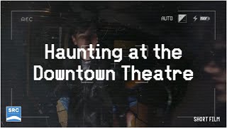 Haunting at Downtown Theatre [upl. by Hultin]