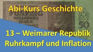 AbiKurs Geschichte  13 Wirtschaftliche Probleme der Weimarer Republik  Ruhrkampf und Inflation [upl. by Aliza]