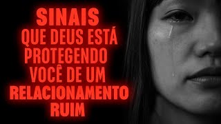 Sinais de Que Deus Está Protegendo Você de um Relacionamento Ruim [upl. by Theta]