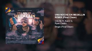 Cris Mj Karol G Ryan Castro  Una Noche En Medellin Remix Final Clean Version [upl. by Chen]