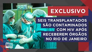 Pacientes são contaminados com HIV após transplantes de órgão em caso sem precedentes no Brasil [upl. by Ahsirahc634]