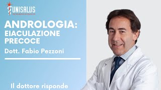 Eiaculazione Precoce parla lesperto Medico Andrologo Dottor Fabio Pezzoni [upl. by Ainorev]