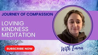 Embark on a Journey of Compassion Emmas Guided Loving Kindness Meditation [upl. by Trueman881]