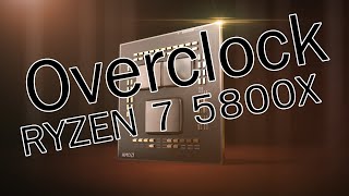 แนะนำการ Overclock CPU AMD RYZEN 7 5800X [upl. by Aicilyhp]