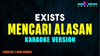 Exists  Mencari Alasan Karaoke Version Lower Key [upl. by Nitsyrc]