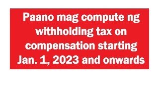 Paano mag compute ng iyong monthly semi monthly weekly and daily withholding tax using 2023 rates [upl. by Calderon87]