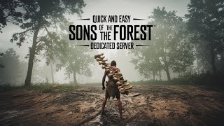 Quick and Easy Sons of the Forest Dedicated Server [upl. by Chema]