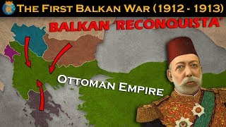 The First Balkan War  Explained in 10 minutes [upl. by Zahara]