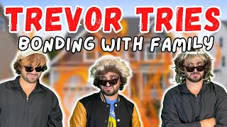 Trevor Tries Bonding With Family [upl. by Romeu]