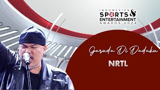 NRTL  Garuda Di Dadaku  INDONESIAN SPORTS ENTERTAINMENT AWARDS 2024 [upl. by Ahtanoj62]