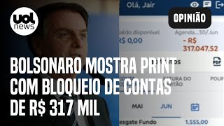 Bolsonaro mostra à TV print com bloqueio de contas de R 317 mil Sakamoto comenta [upl. by Jit]