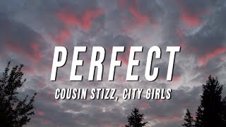 Cousin Stizz  Perfect Lyrics ft City Girls [upl. by Enalb]