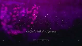 Cvijetin Nikic  Pjevam  Audio 1994 [upl. by Bunns252]