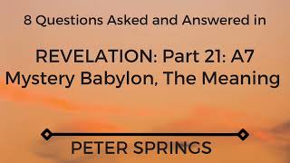 Part 21 Revelation A7 Mystery Babylon Revealed [upl. by Aisak]