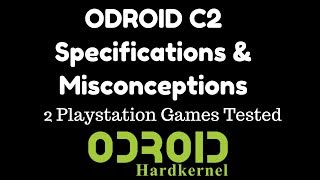 ODROID C2 Specifications amp Misconceptions 2 PlayStation Games Tested [upl. by Ebeneser476]