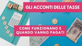 Gli ACCONTI delle TASSE come funzionano e quando vanno pagati [upl. by Berardo]