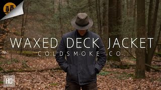 Waxed Deck Jacket ◦ ColdSmoke Co  Made in USA [upl. by Mariele]