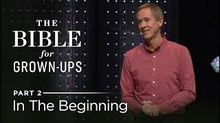 The Bible For GrownUps Part 2 In The Beginning  Andy Stanley [upl. by Anjela483]