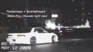 Tennesseen BuntaSparks  Heavy Toll slowed bass ver [upl. by Feodora]