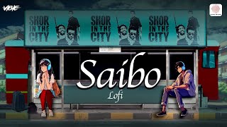 Chill Beats with Saibo  Lofi  Shor In The City  Shreya Ghoshal  Tochi Raina  VIBIE  Lofi Songs [upl. by Ariuqahs]