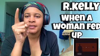 RKELLY “ WHEN A WOMAN FED UP “ REACTION [upl. by Capriola]