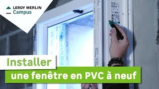 Comment installer une fenêtre PVC en neuf  Leroy Merlin [upl. by Phira]