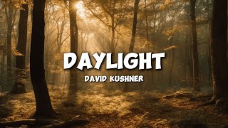 David Kushner  Daylight Lyrics [upl. by Nospmas]