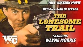 The Lonesome Trail  Full Action Western Movie  Free HD Cowboy Outlaw Film  Wayne Morris  WC [upl. by Ayhdnas]