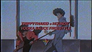 TRIPPYTHAKID  HOUNDS  VODKA SAUCE FREESTYLE [upl. by Yablon]