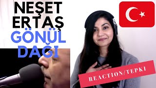 Gönül Dağı  NEŞET ERTAŞ  TEPKIREACTION VIDEO [upl. by Lenni495]