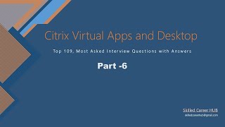 Citrix Virtual Apps and Desktops 7 Administration Interview Questions with Answers Part6 [upl. by Dnartreb]