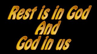 Rest in God and God in us httpsyoutube0Ndb2WWYKE [upl. by Siuqram]