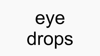 How to pronounce eye drops [upl. by Imoyaba625]