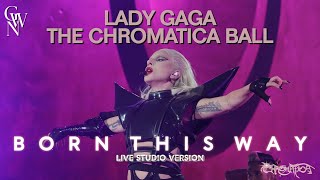 Lady Gaga  Born This Way Live Studio Version Chromatica Ball [upl. by Nedroj]