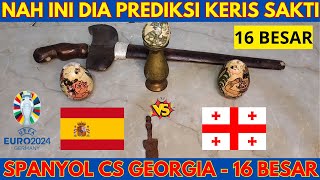 SPANYOL VS GEORGIA  16 BESAR EURO 2024  PREDIKSI KERIS SAKTI [upl. by Petie]