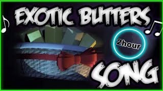 Exotic Butters Remix 2 hour [upl. by Liman653]