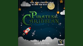 Yo Ho Yo Ho A Pirates Life For Me From quotPirates Of The Caribbeanquot Lullaby Version [upl. by Atnahc369]