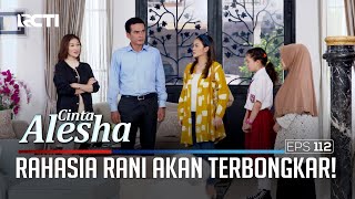 Akhir Dari Semuanya Rahasia Rani Akan Terbongkar – Cinta Alesha  Eps 112 14 [upl. by Sirac266]