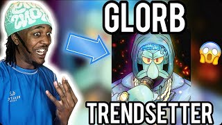 GLORB  Trendsetter Official Audio REACTION  SQUIDWARD SOLO FINALLY🔥 [upl. by Madriene606]