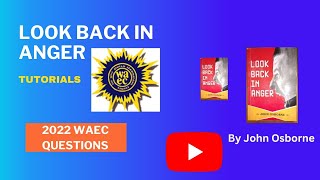 Past Questions on Look Back in Anger 2022 WAEC Questions  WAEC 20212025 Syllabus [upl. by Ocirnor]